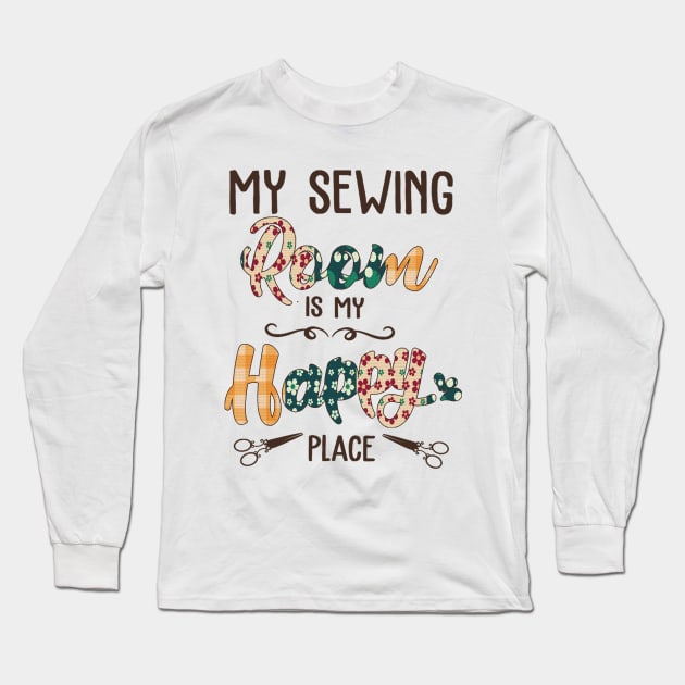 My Sewing Room is my Happy place Long Sleeve T-Shirt by Sunset beach lover